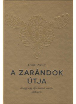 Győri Zsolt - A zarándok útja - avagy egy spirituális utazás története Győri Zsolt - A zarándok útja - avagy egy spirituális utazás története, null 2017 antikvár könyv