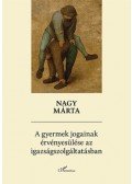 Nagy Márta - A gyermek jogainak érvényesülése az igazságszolgáltatásban