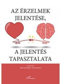 Márton Miklós (Szerk.), Tőzsér János (Szerk.) - Azérzelmek jelentése, a jelentés tapasztalata Márton Miklós (Szerk.), Tőzsér János (Szerk.) - Azérzelmek jelentése, a jelentés tapasztalata, null 2018 antikvár könyv