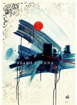 Szabó T. Anna - Ár Szabó T. Anna - Ár, Budapest 2018 antikvár könyv