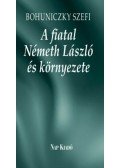 Bohuniczky Szefi, Tüskés Tibor - A fiatal Németh László és környezete