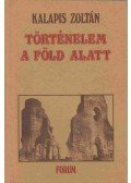 Kalapis Zoltán - Történelem a föld alatt