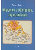Arday Lajos - Magyarok a Délvidéken, Jugoszláviában