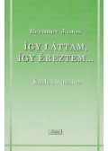 BRENNER JÁNOS - Így láttam, így éreztem... (dedikált)