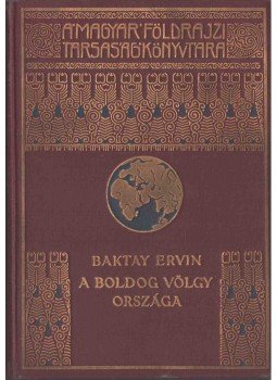 Baktay Ervin - A boldog völgy országa (dedikált), Budapest 1934 antikvár könyv