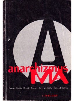 Bozóki András, Seres László, Sükösd Miklós - Anarchizmus ma Bozóki András, Seres László, Sükösd Miklós - Anarchizmus ma, 1994 antikvár könyv
