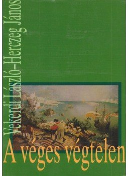 Vekerdi László, Herczeg János - A véges végtelen (dedikált) Vekerdi László, Herczeg János - A véges végtelen (dedikált), Budapest 1996 antikvár könyv