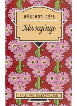 Gárdonyi Géza - Ida regénye Gárdonyi Géza - Ida regénye, Budapest 2006 antikvár könyv
