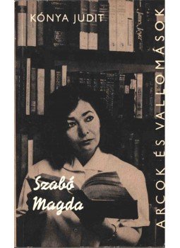 Kónya Judit - Szabó Magda (dedikált) Kónya Judit - Szabó Magda (dedikált), Budapest 1977 antikvár könyv