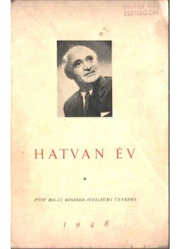 Füst Milán - Hatvan év (dedikált) Füst Milán - Hatvan év (dedikált), 1948 antikvár könyv