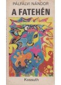 Pálfalvi Nándor - A fatehén (dedikált)