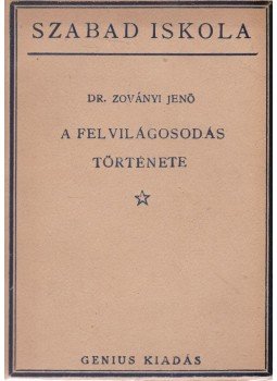 Zoványi Jenő - A felvilágosodás története Zoványi Jenő - A felvilágosodás története, Budapest 0 antikvár könyv