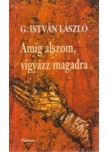 G. István László - Amíg alszom, vigyázz magadra (dedikált)