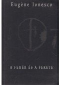 Ionesco, Eugéne - A fehér és a fekete