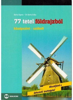 Barta Ágnes, Dr. Barta Erika - 77 tétel földrajzból, Szeged 2012 antikvár könyv