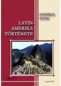 Wittman Tibor - Latin-Amerika története