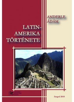 Wittman Tibor - Latin-Amerika története Wittman Tibor - Latin-Amerika története, null 2010 antikvár könyv