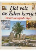 Raj Tamás,Szelényi Károly - Hol volt az Éden kertje?