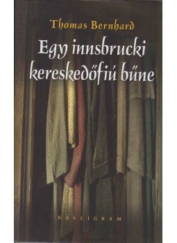 Thomas Bernhard - Egy innsbrucki kereskedőfiú bűne (dedikált), Pozsony 2012 antikvár könyv