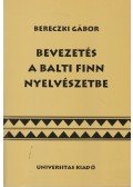 Bereczki Gábor - Bevezetés a balti finn nyelvészetbe