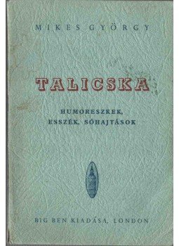 Mikes György - Talicska Mikes György - Talicska, London 1958 antikvár könyv
