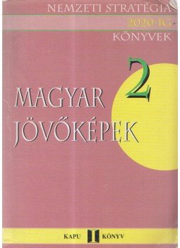 Varga Csaba, Tibori Tímea (szerk.) - Magyar jövőképek Varga Csaba, Tibori Tímea (szerk.) - Magyar jövőképek, Budapest 1998 antikvár könyv