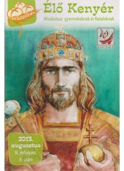 Papp Tamás (szerk.) - Élő Kenyér 2013. augusztus III. évf. 8. szám, Budapest 2013 antikvár könyv
