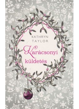 Kathryn Taylor - Karácsonyi küldetés Kathryn Taylor - Karácsonyi küldetés, 2017 antikvár könyv