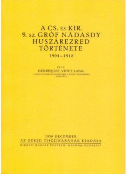  - A cs.és kir. 9. sz. gróf Nádasdy huszárezred története 1904-1918, null 2015 antikvár könyv
