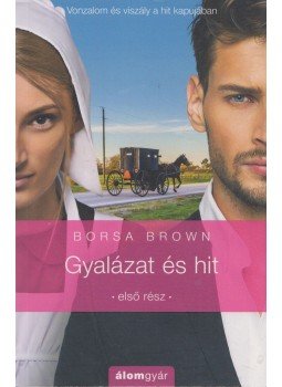 Borsa Brown - Gyalázat és hit - Első rész Borsa Brown - Gyalázat és hit - Első rész, Budapest 2018 antikvár könyv