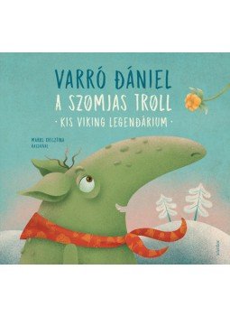 Varró Dániel - A szomjas troll - Kis viking legendárium Varró Dániel - A szomjas troll - Kis viking legendárium, null 2018 antikvár könyv