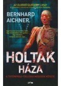 Bernhard Aichner - Holtak háza