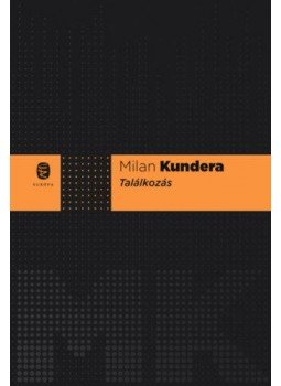Milan Kundera - Találkozás Milan Kundera - Találkozás, null 2018 antikvár könyv