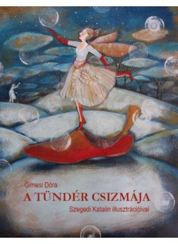 GIMESI DÓRA - A tündér csizmája GIMESI DÓRA - A tündér csizmája, null 2018 antikvár könyv