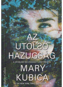 Mary Kubica - Az utolsó hazugság, Budapest 2018 antikvár könyv