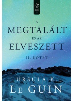Ursula K. le Guin - A megtalált és az elveszett II. Ursula K. le Guin - A megtalált és az elveszett II., null 2018 antikvár könyv