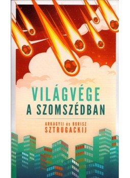 Sztrugackij, Arkagyij, Sztrugackij, Borisz - Világvége a szomszédban Sztrugackij, Arkagyij, Sztrugackij, Borisz - Világvége a szomszédban, Budapest 2018 antikvár könyv