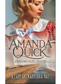 Amanda Quick - A lány, aki kámforrá vált Amanda Quick - A lány, aki kámforrá vált, Budapest 2018 antikvár könyv