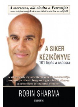 Robin Sharma - A siker kézikönyve Robin Sharma - A siker kézikönyve, null 2018 antikvár könyv