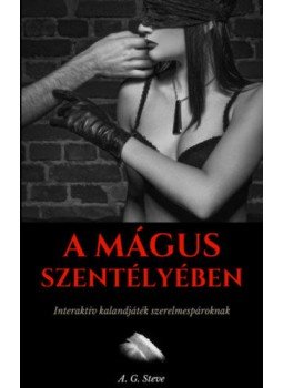A.G. Steve - A Mágus szentélyében - Interaktív kalandjáték szerelmespároknak, null 2018 antikvár könyv