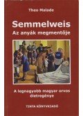 Theo Malade - Semmelweis, az anyák megmentője
