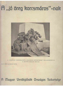 F. Kiss Lajos - A "jó öreg korcsmáros"-nak F. Kiss Lajos - A "jó öreg korcsmáros"-nak, Szeged 1913 antikvár könyv
