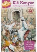 Papp Tamás (szerk.) - Élő Kenyér 2013. március III. évf. 3. szám