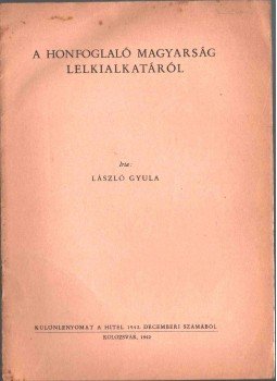 László Gyula - A honfoglaló magyarság lelkialkatáról (dedikált), Kolozsvár 1942 antikvár könyv