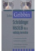 John Gribbin - Schrödinger kiscicái és a valóság keresése - A kvantummechanika rejtélyeinek nyomában