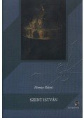 Hóman Bálint,Dr. Csapody Csaba,Dr. Bakács István János,Dr. Nevelős Ágoston,Dr. Ember Győző,Dr. Belitzky János,Dr. Guillemot Katalin - Szent István
