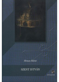 Hóman Bálint, Dr. Csapody Csaba, Dr. Bakács István János, Dr. Nevelős Ágoston, Dr. Ember Győző, Dr. Belitzky János, Dr. Guillemot Katalin - Szent István Hóman Bálint, Dr. Csapody Csaba, Dr. Bakács István János, Dr. Nevelős Ágoston, Dr. Ember Győző, Dr. Belitzky János, Dr. Guillemot Katalin - Szent István, null 2012 antikvár könyv