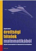 Göndör András - Érettségi tételek matematikából - Hasznos azonosságokkal és síkgeometriai összefoglalóval