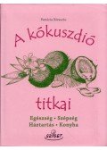 Patricia Riveccio - A kókuszdió titkai - Egészség,Szépség, Háztartás, Konyha