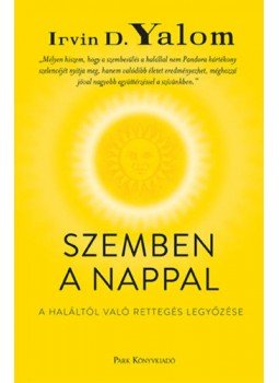 Irvin D. Yalom - Szemben a nappal Irvin D. Yalom - Szemben a nappal, Budapest 2018 antikvár könyv
